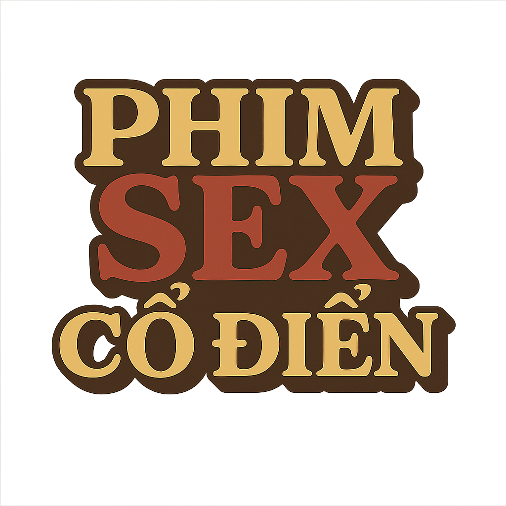 phim sex cổ điển